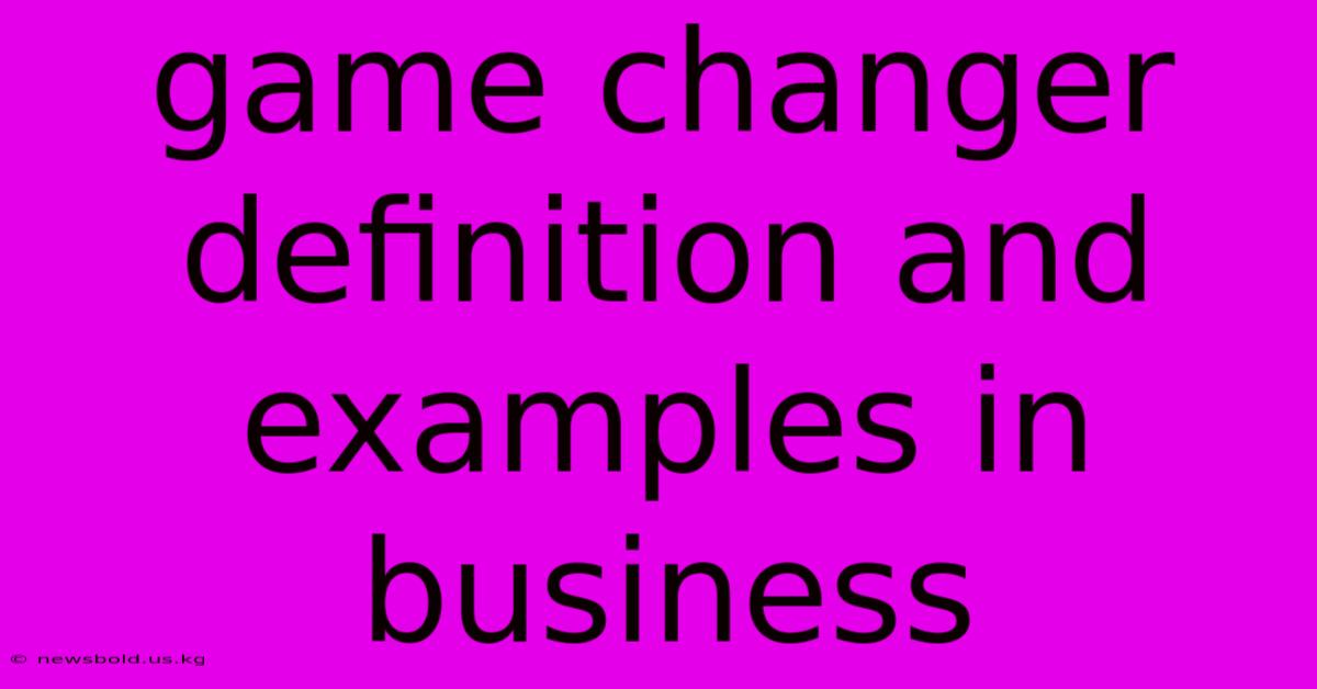 Game Changer Definition And Examples In Business