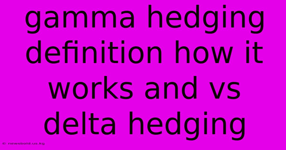 Gamma Hedging Definition How It Works And Vs Delta Hedging