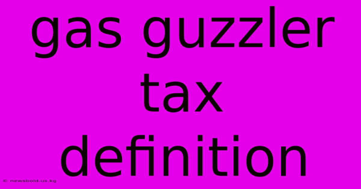 Gas Guzzler Tax Definition