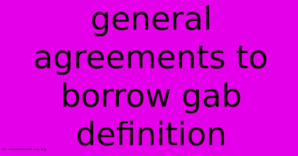 General Agreements To Borrow Gab Definition