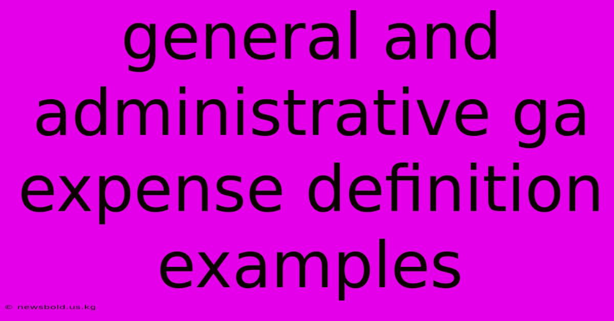 General And Administrative Ga Expense Definition Examples