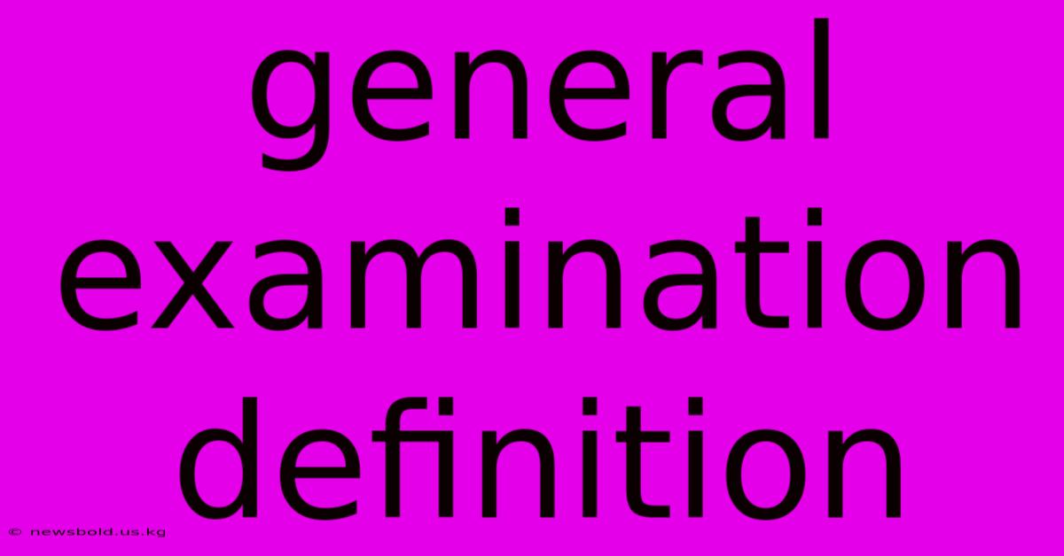 General Examination Definition