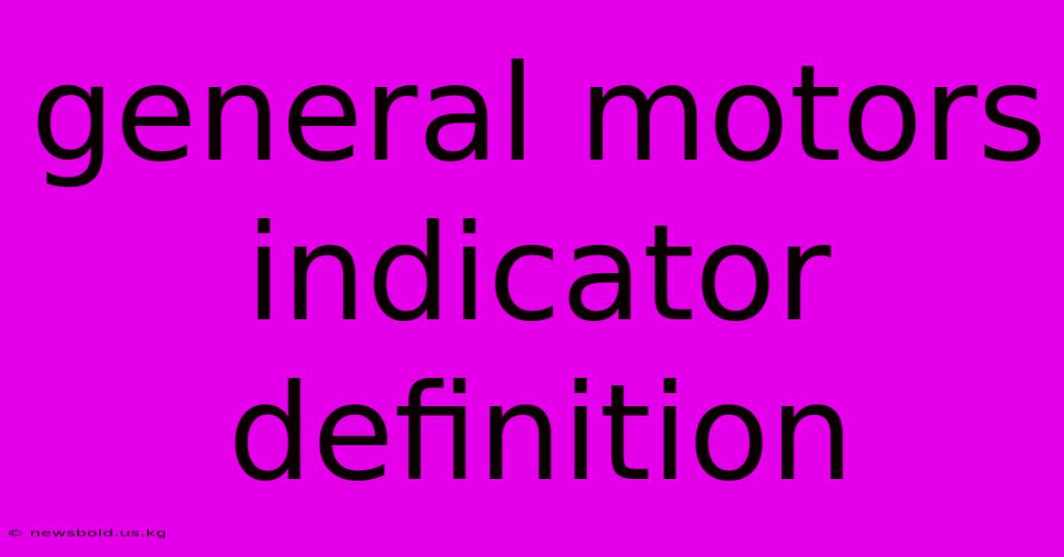 General Motors Indicator Definition