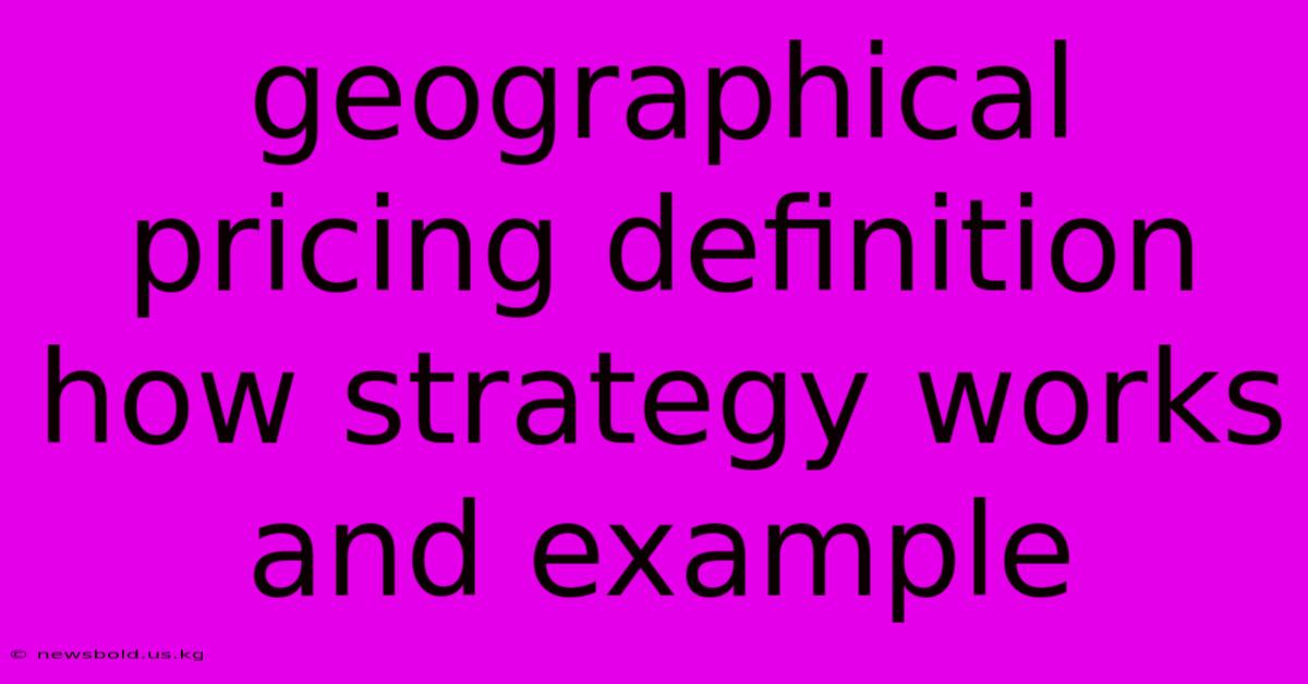 Geographical Pricing Definition How Strategy Works And Example