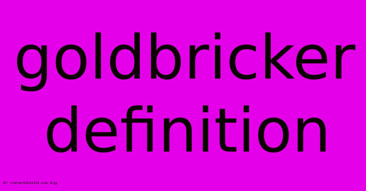 Goldbricker Definition