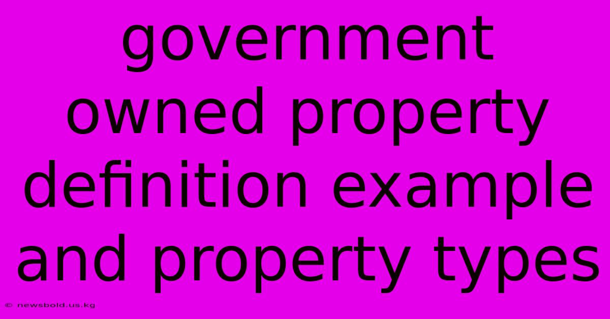 Government Owned Property Definition Example And Property Types