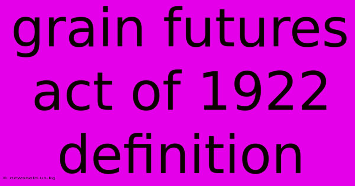 Grain Futures Act Of 1922 Definition