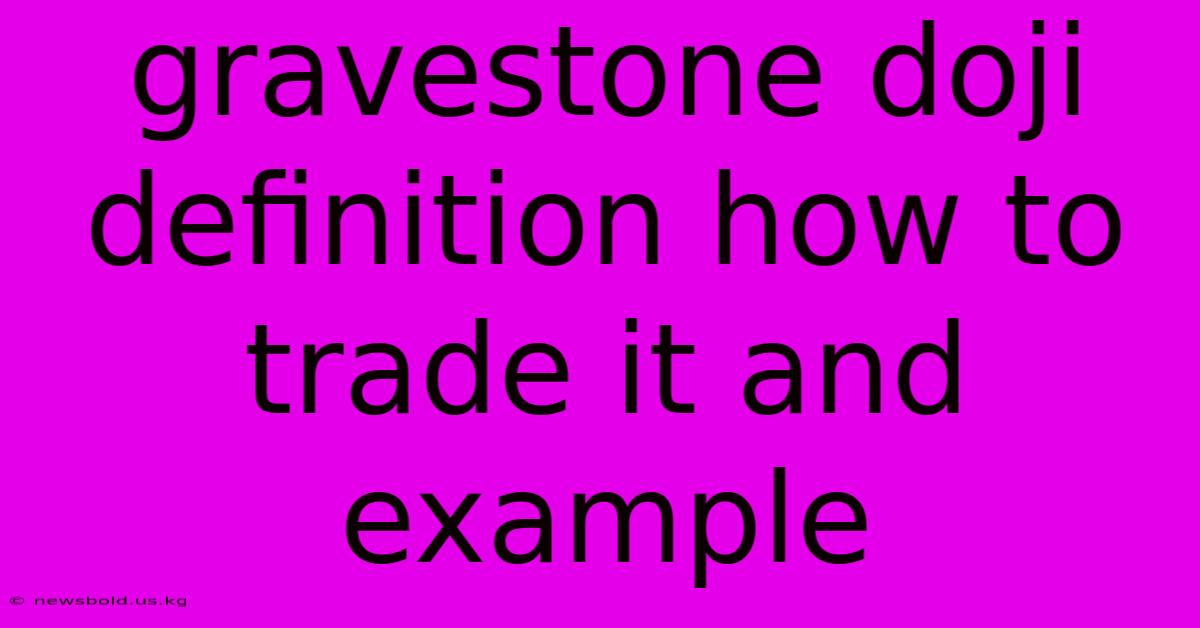 Gravestone Doji Definition How To Trade It And Example