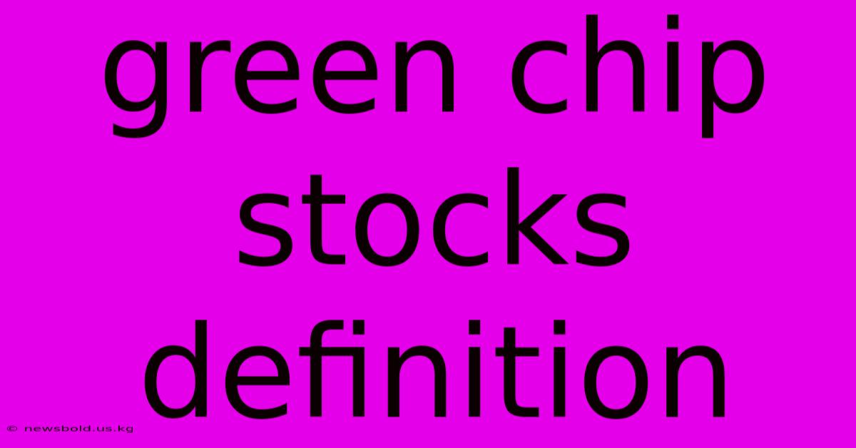 Green Chip Stocks Definition