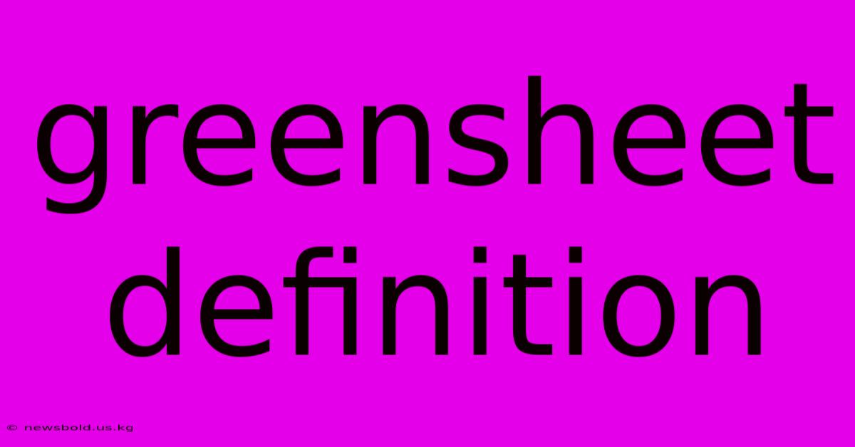 Greensheet Definition