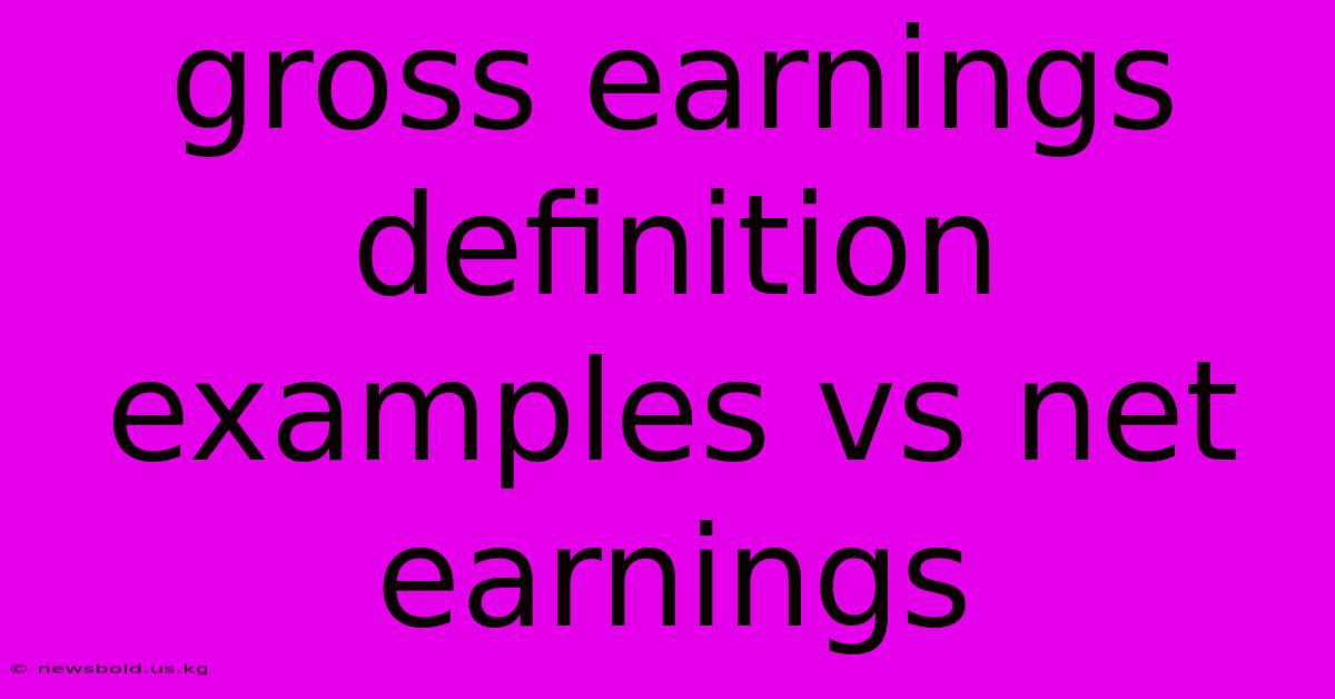 Gross Earnings Definition Examples Vs Net Earnings