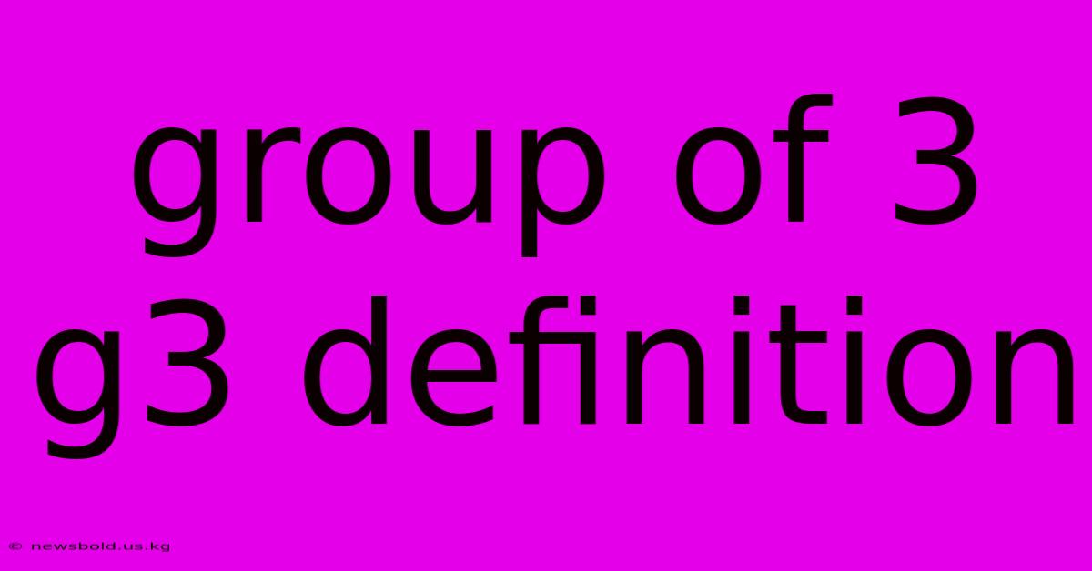 Group Of 3 G3 Definition