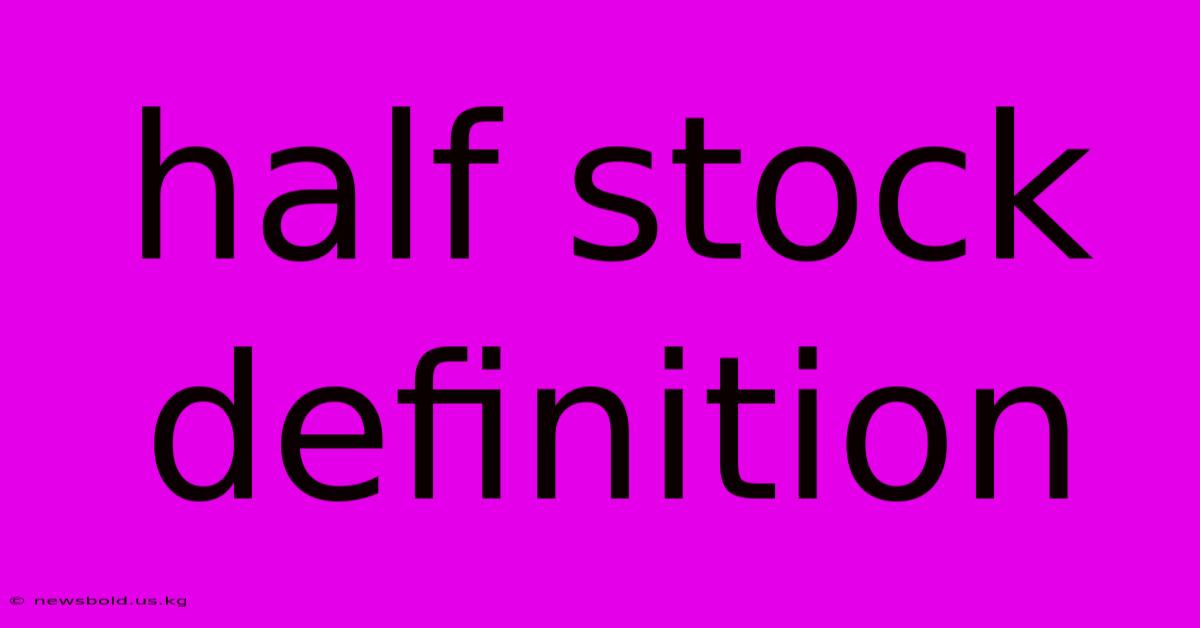 Half Stock Definition