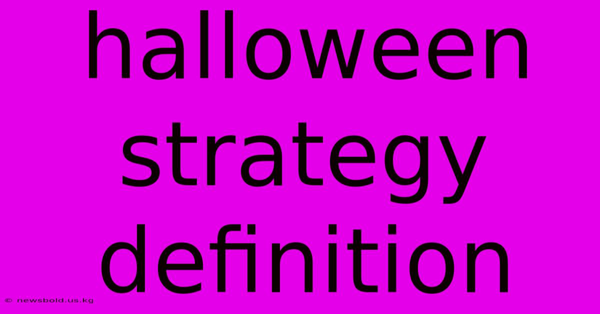 Halloween Strategy Definition