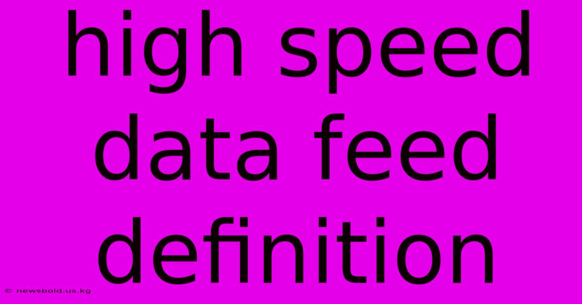 High Speed Data Feed Definition