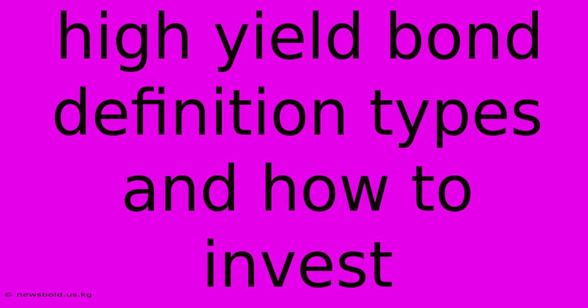 High Yield Bond Definition Types And How To Invest