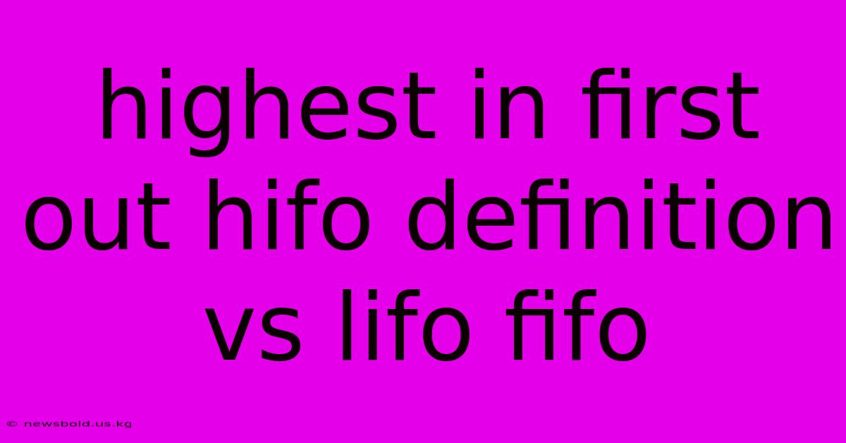 Highest In First Out Hifo Definition Vs Lifo Fifo