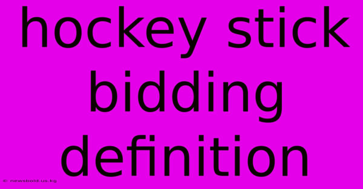 Hockey Stick Bidding Definition