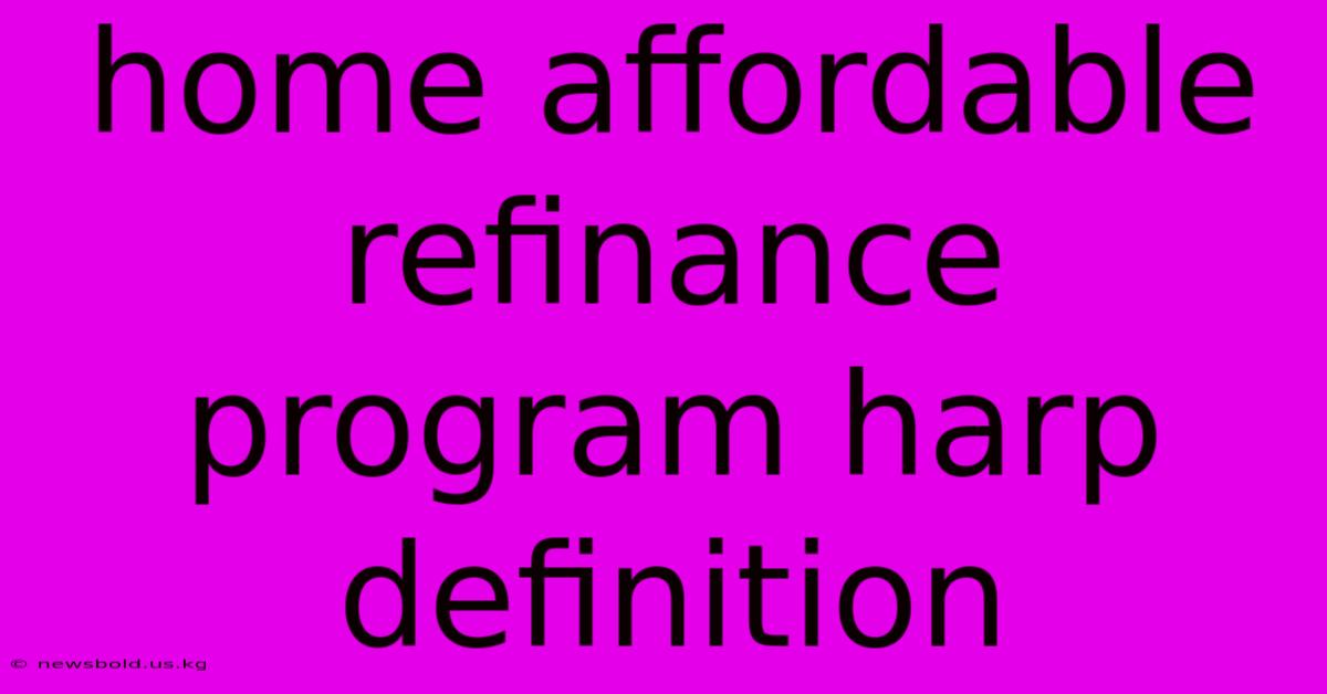 Home Affordable Refinance Program Harp Definition