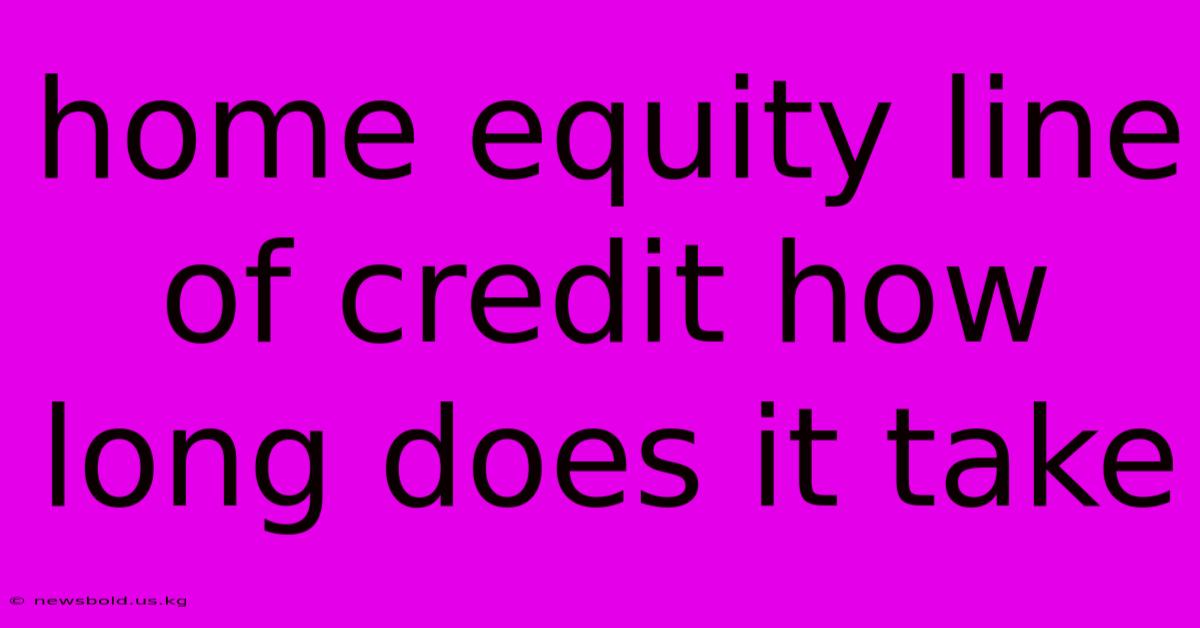 Home Equity Line Of Credit How Long Does It Take