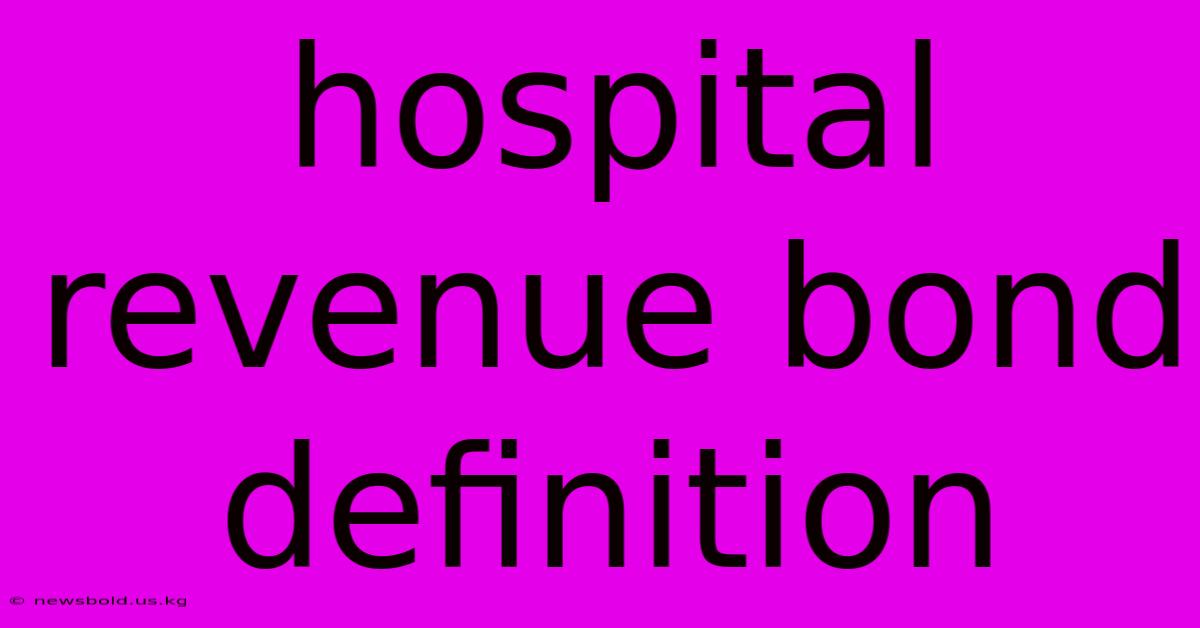 Hospital Revenue Bond Definition