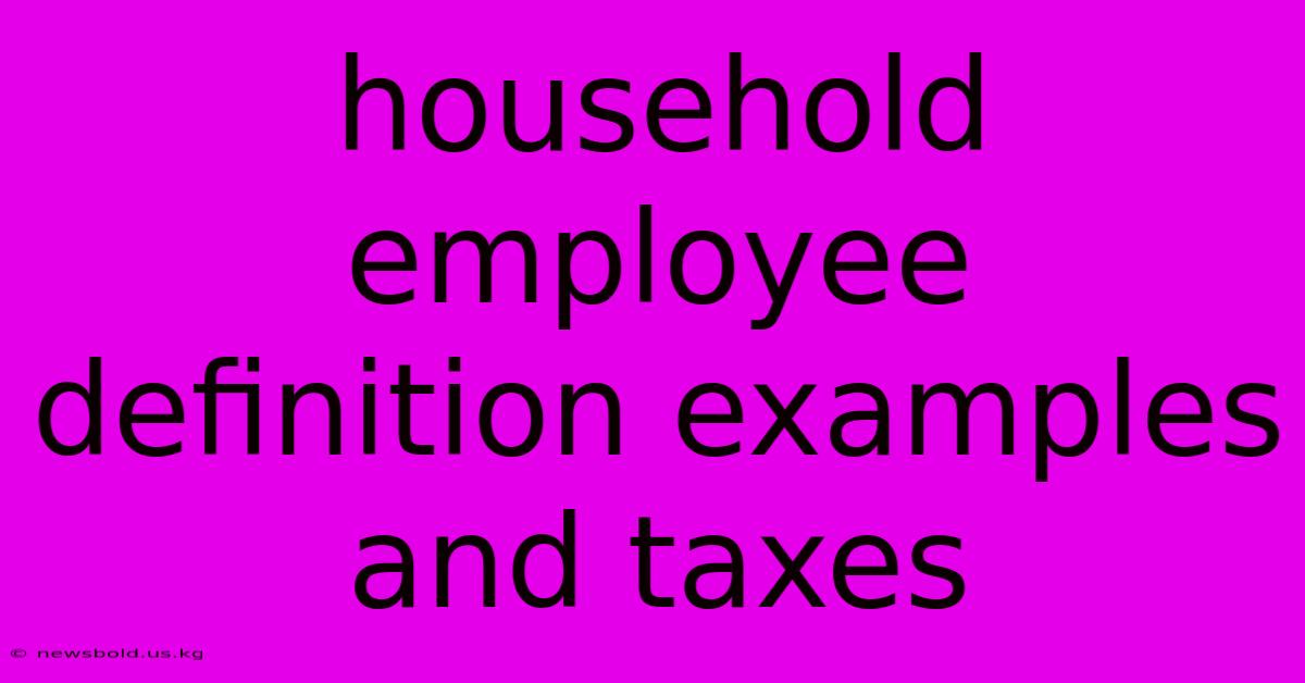 Household Employee Definition Examples And Taxes