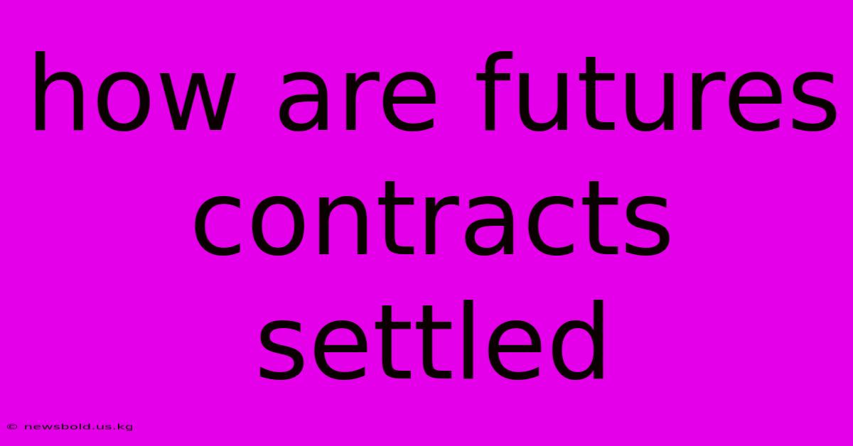 How Are Futures Contracts Settled