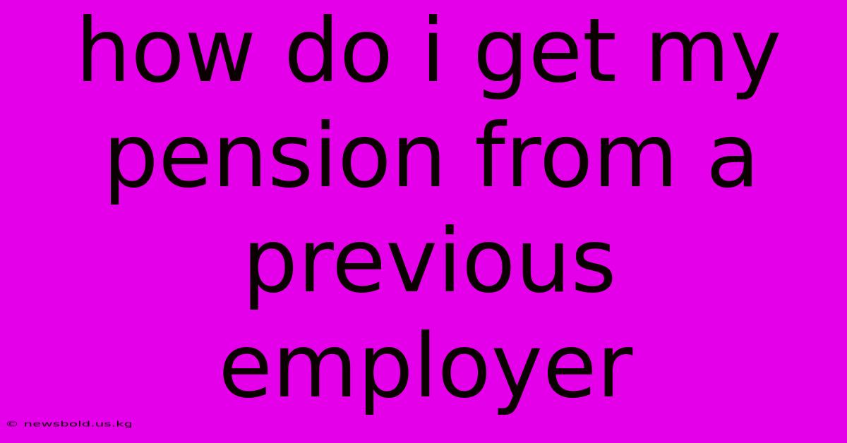 How Do I Get My Pension From A Previous Employer