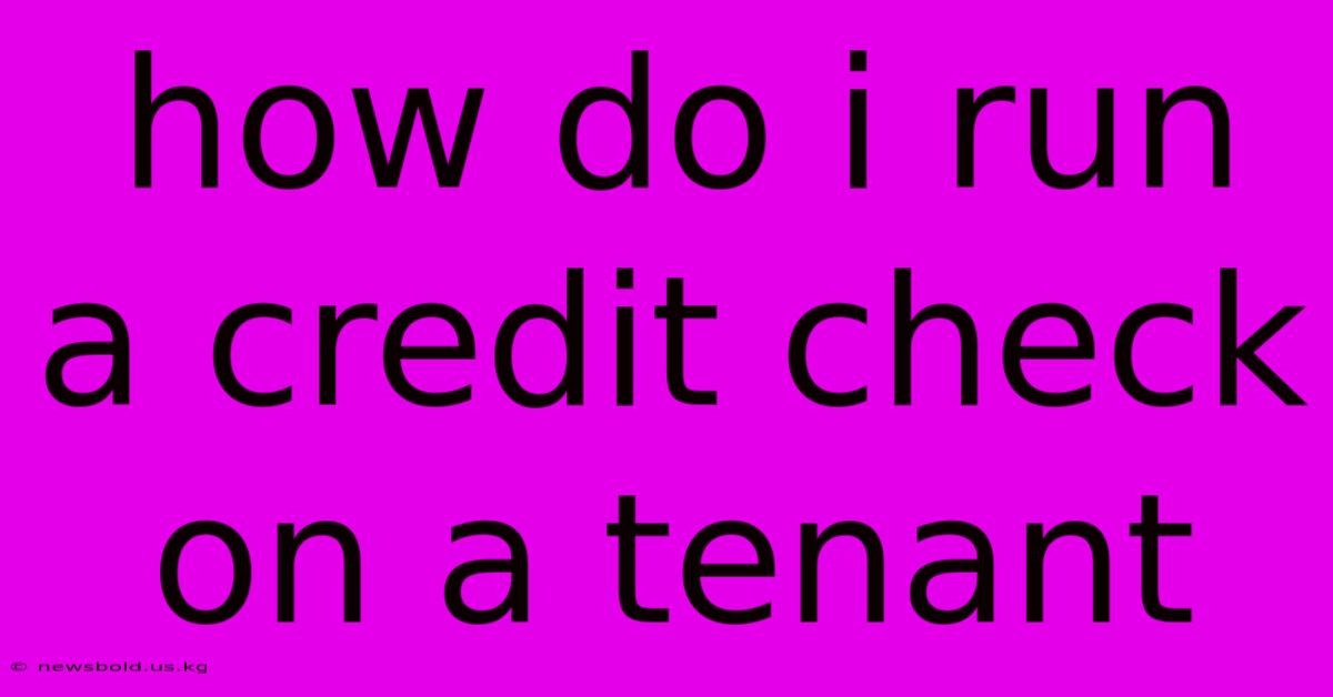 How Do I Run A Credit Check On A Tenant