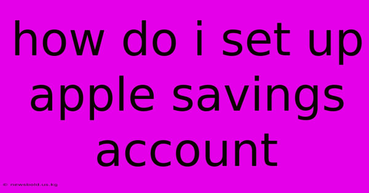 How Do I Set Up Apple Savings Account