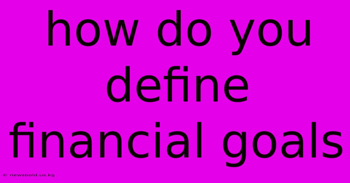 How Do You Define Financial Goals