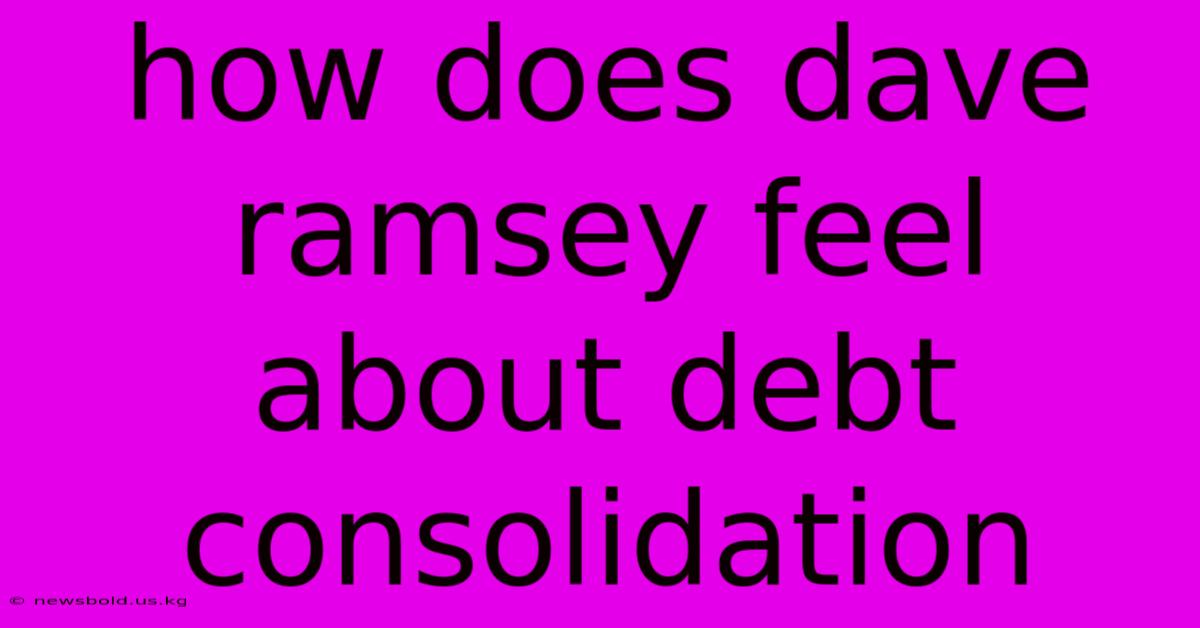 How Does Dave Ramsey Feel About Debt Consolidation