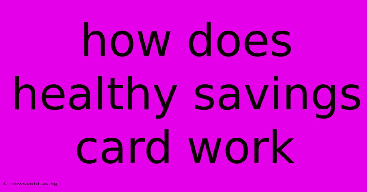 How Does Healthy Savings Card Work