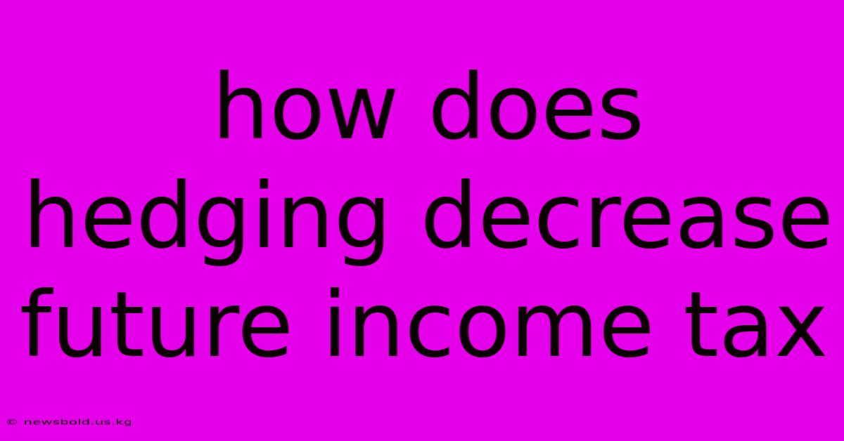 How Does Hedging Decrease Future Income Tax