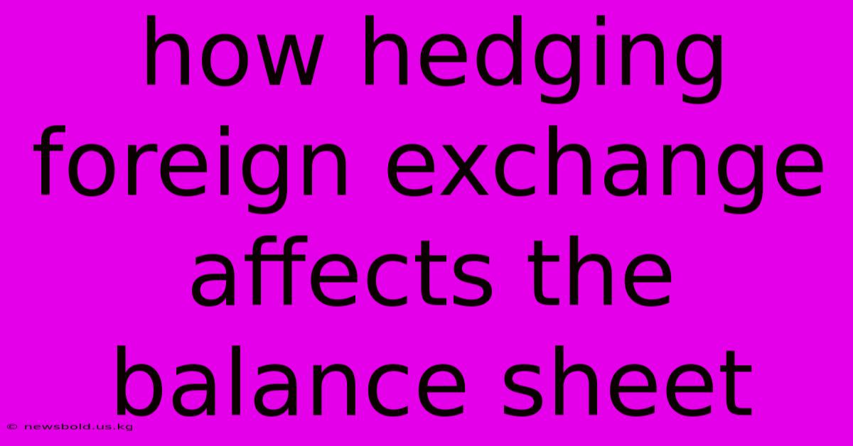 How Hedging Foreign Exchange Affects The Balance Sheet