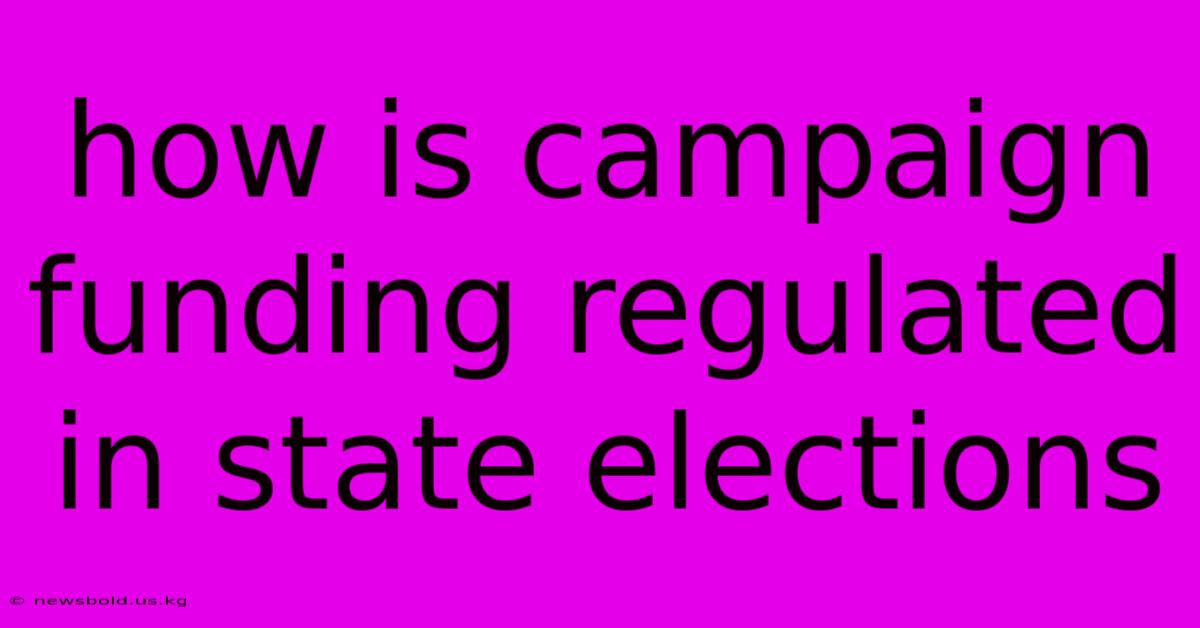 How Is Campaign Funding Regulated In State Elections