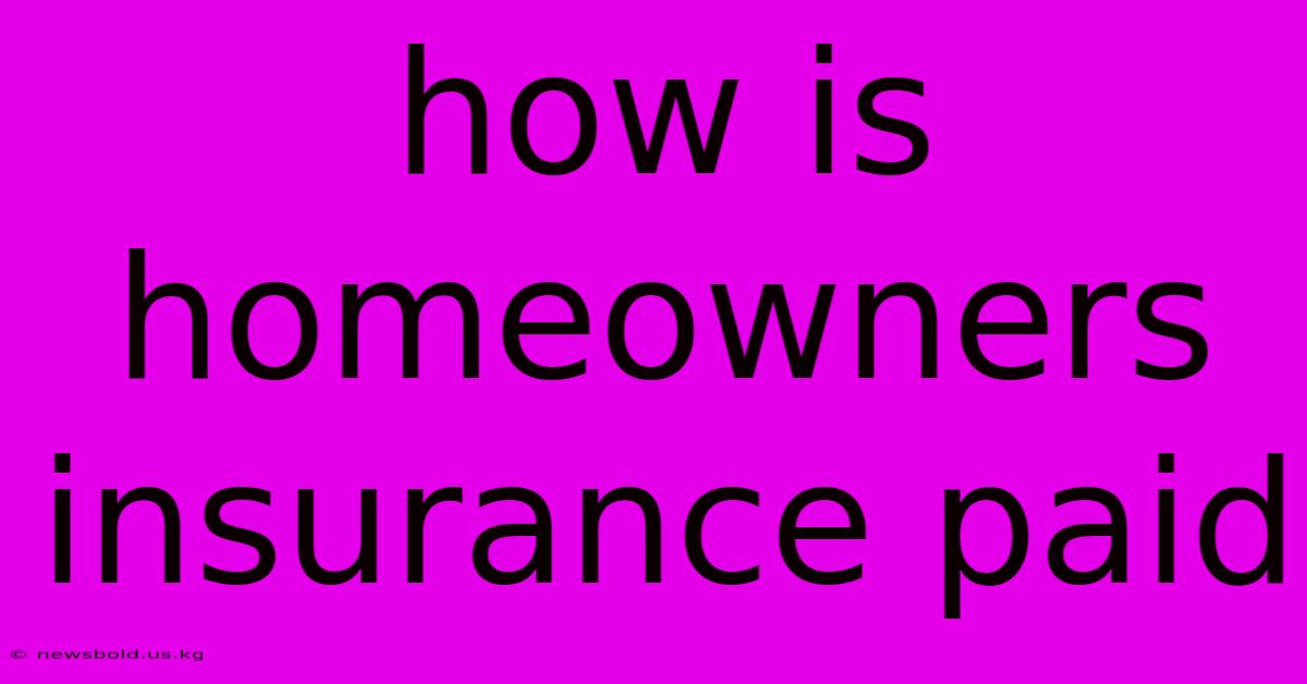 How Is Homeowners Insurance Paid