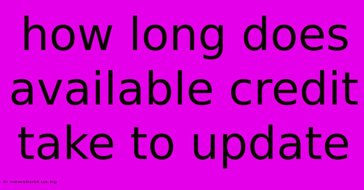 How Long Does Available Credit Take To Update