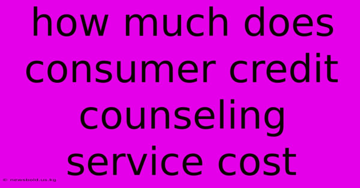 How Much Does Consumer Credit Counseling Service Cost