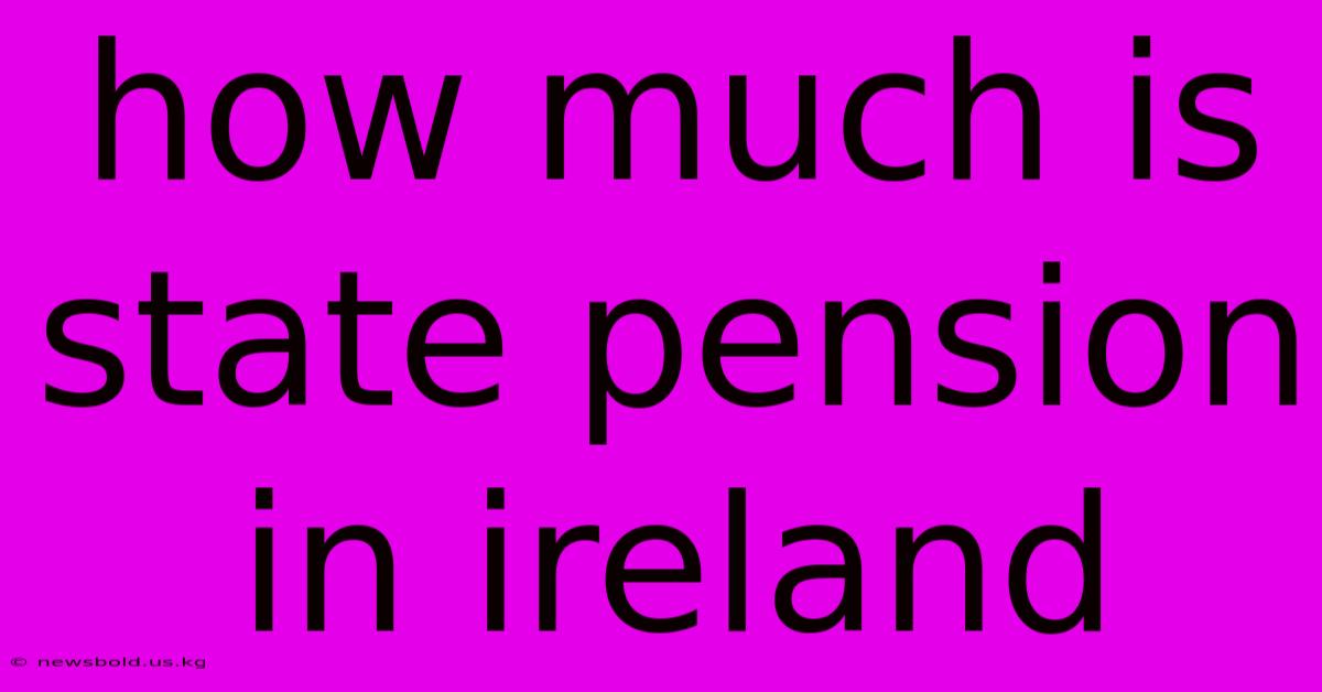 How Much Is State Pension In Ireland