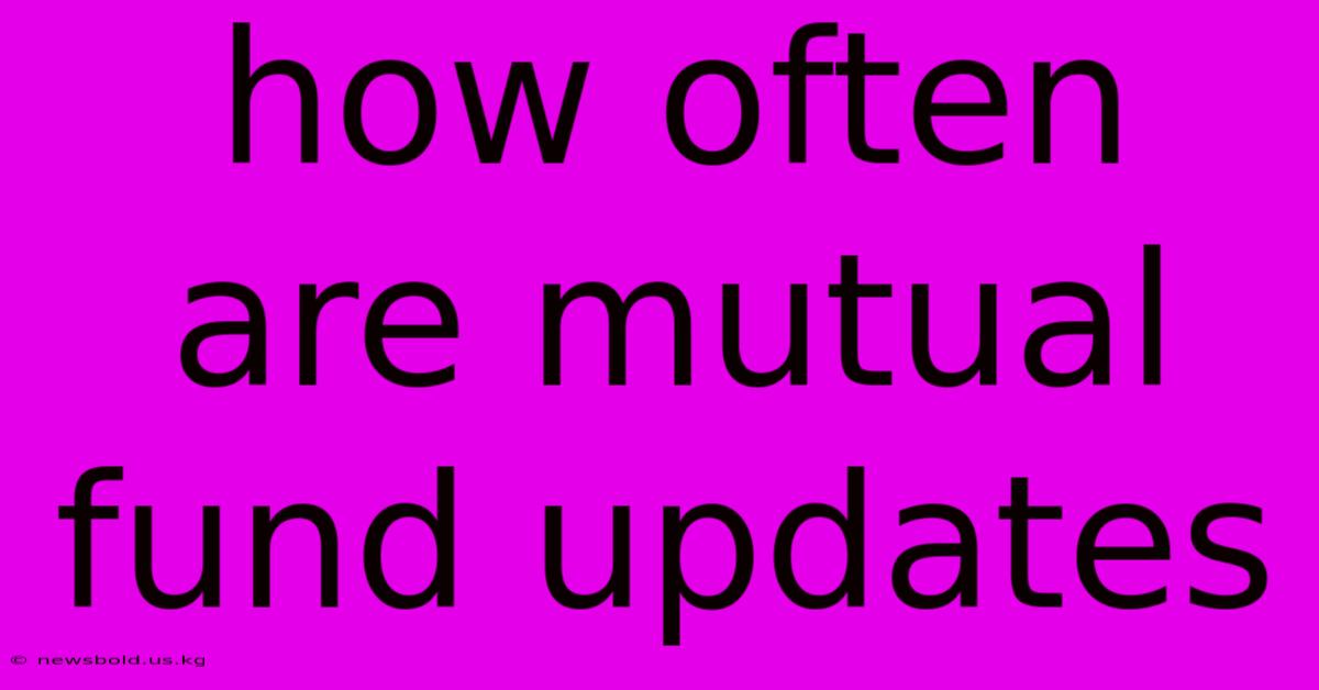 How Often Are Mutual Fund Updates