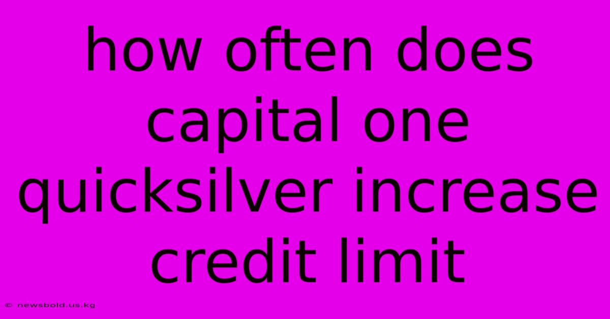 How Often Does Capital One Quicksilver Increase Credit Limit