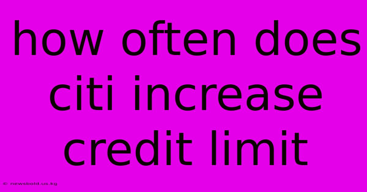 How Often Does Citi Increase Credit Limit