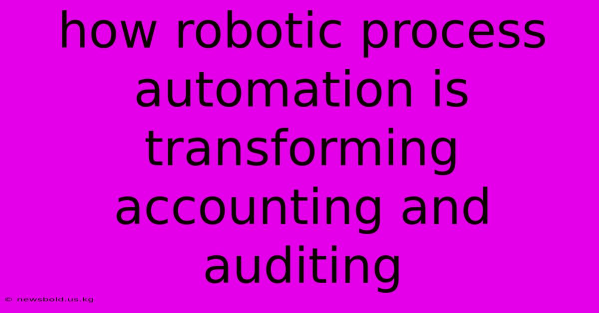 How Robotic Process Automation Is Transforming Accounting And Auditing