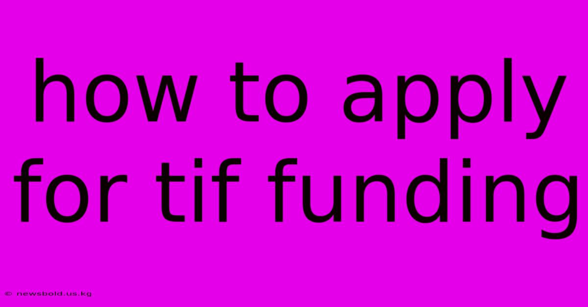 How To Apply For Tif Funding