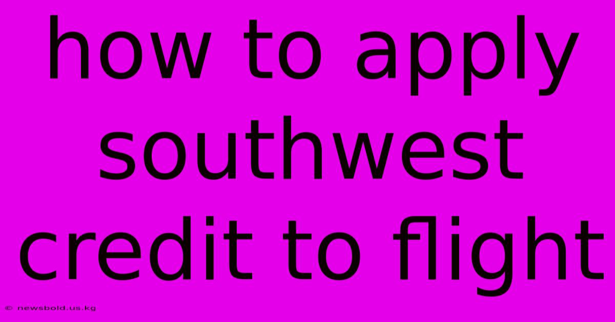 How To Apply Southwest Credit To Flight