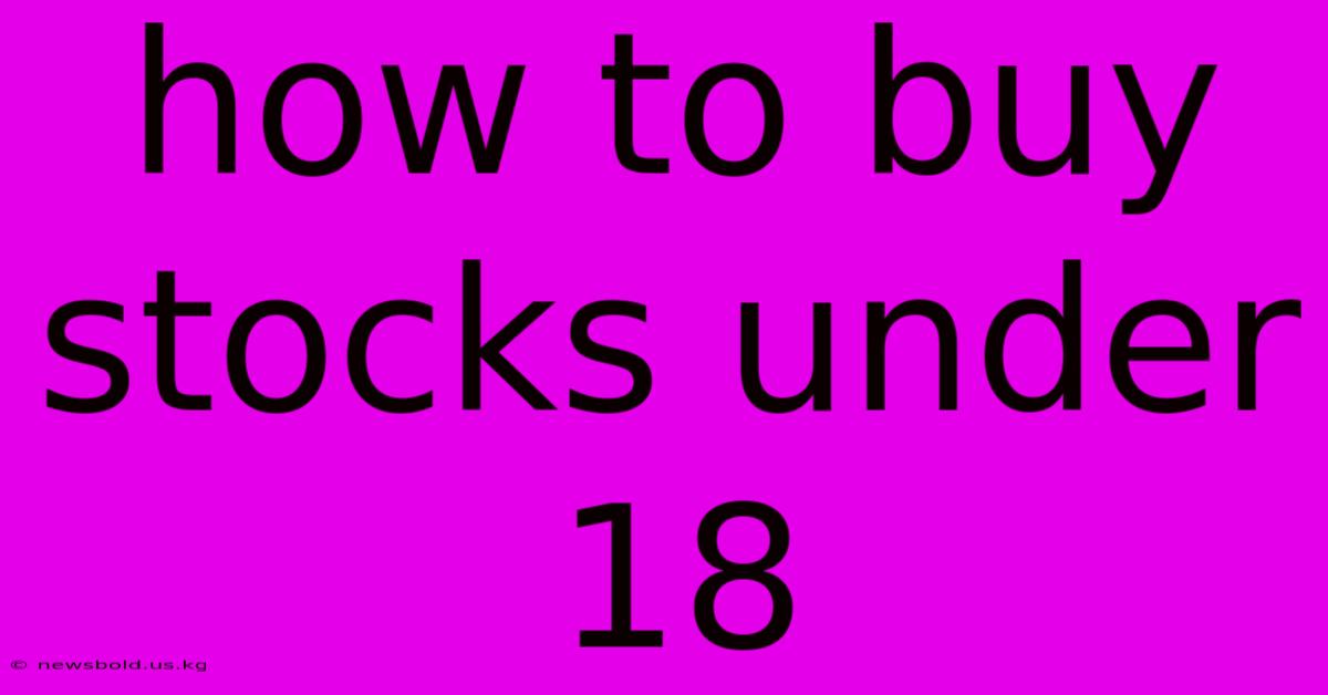 How To Buy Stocks Under 18