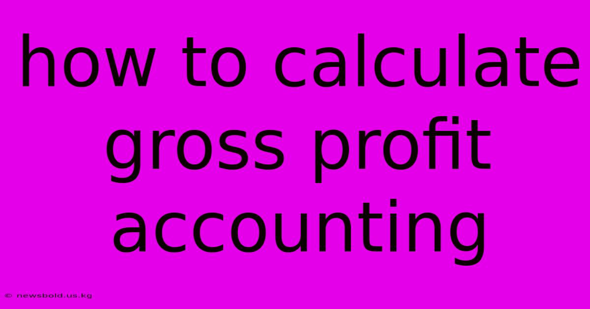 How To Calculate Gross Profit Accounting