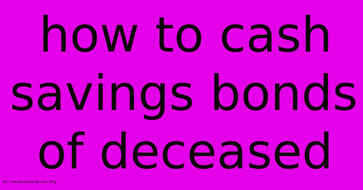 How To Cash Savings Bonds Of Deceased