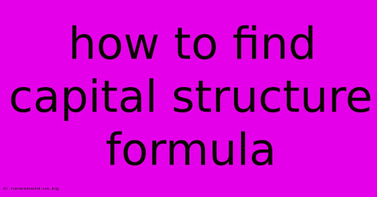 How To Find Capital Structure Formula